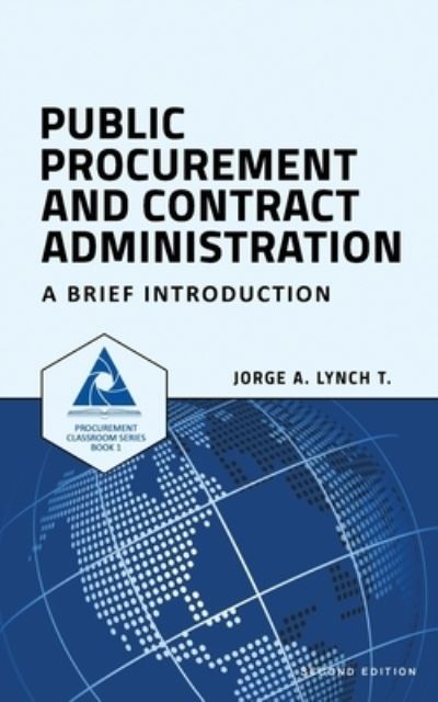 Cover for Jorge a Lynch T · Public Procurement and Contract Administration: A Brief Introduction - Procurement Classroom (Paperback Book) (2017)