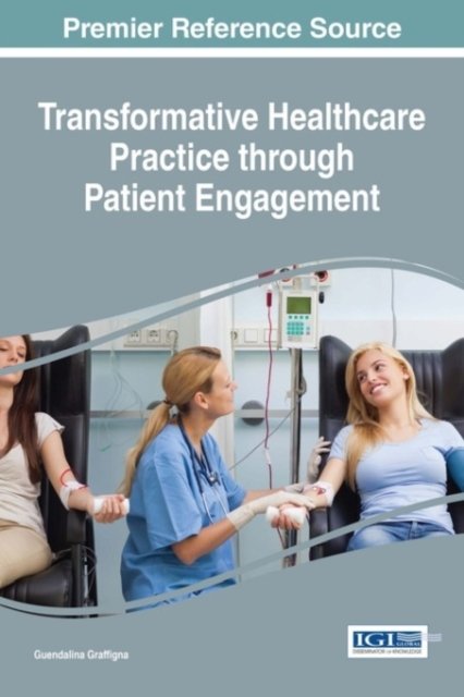 Cover for Guendalina Graffigna · Transformative Healthcare Practice through Patient Engagement (Innbunden bok) (2016)