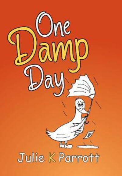 Cover for Julie K Parrott · One Damp Day (Hardcover Book) (2016)