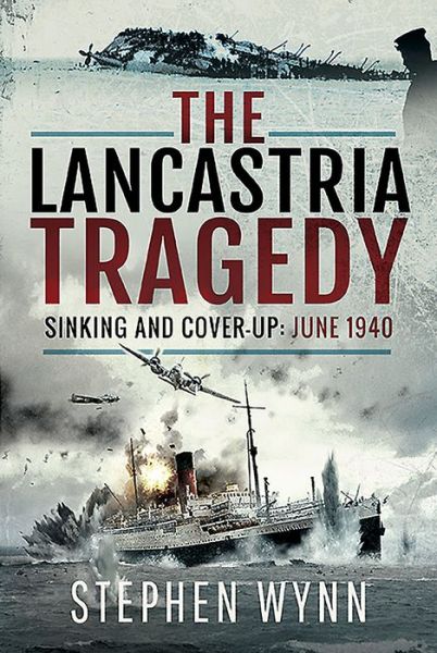 Cover for Stephen Wynn · The Lancastria Tragedy: Sinking and Cover-up - June 1940 (Paperback Book) (2020)