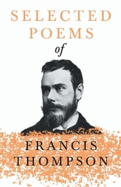 Selected Poems of Francis Thompson - Francis Thompson - Books - Read Books - 9781528715638 - June 4, 2020
