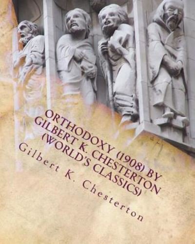 Cover for Gilbert K Chesterton · Orthodoxy (1908) by Gilbert K. Chesterton (World's Classics) (Paperback Book) (2016)