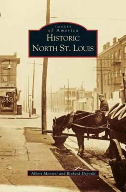Cover for Albert Montesi · Historic North St. Louis (Hardcover Book) (2003)