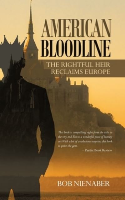 Cover for Bob Nienaber · American Bloodline The Rightful Heir Reclaims Europe (Hardcover Book) (2019)