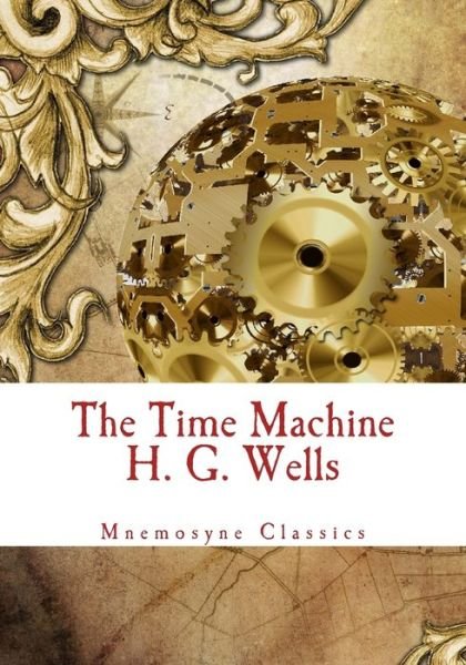 Cover for H G Wells · The Time Machine (Mnemosyne Classics) (Paperback Bog) (2016)