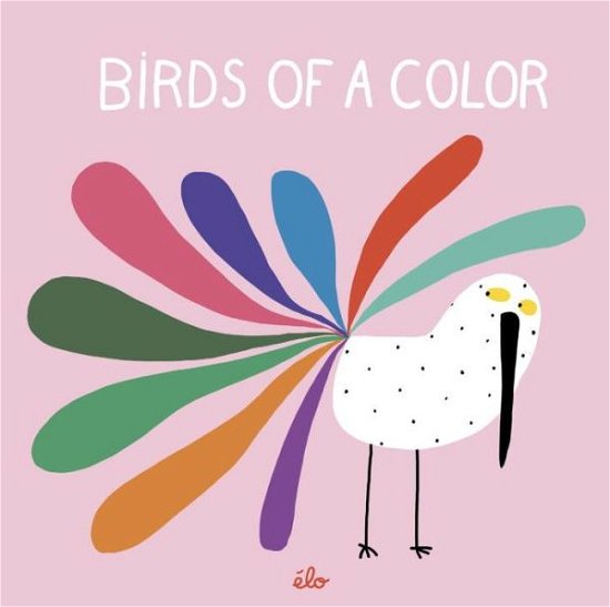 Birds of a color - Elo ( Electric Light Orchestra ) - Livros - Candlewick Press - 9781536200638 - 8 de maio de 2018