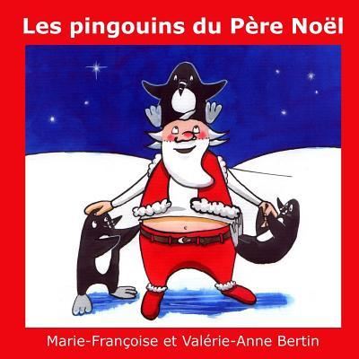 Cover for Marie-Françoise Bertin · Les Pingouins Du P re No l (Paperback Book) (2016)