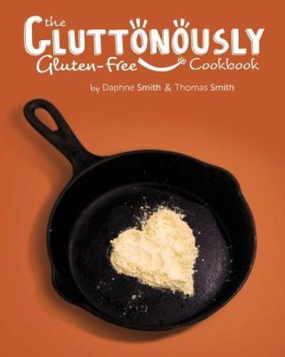 Cover for Thomas Smith · The Gluttonously Gluten Free Cookbook (Paperback Book) (2016)