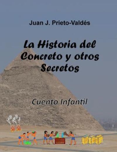 Cover for Juan J Prieto-Valdes · La Historia del Concreto Y Otros Secretos (Paperback Book) (2016)