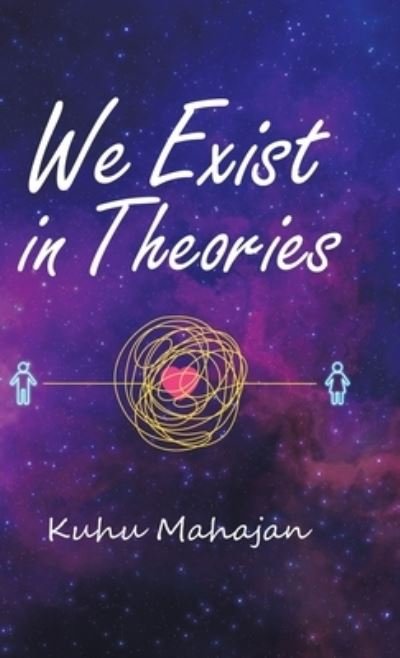 Cover for Kuhu Mahajan · We Exist in Theories (Hardcover bog) (2020)
