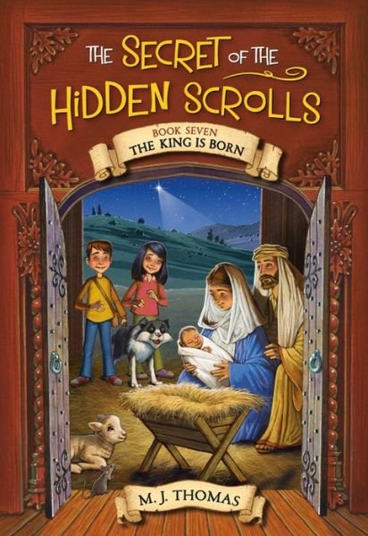Cover for M. J. Thomas · The Secret of the Hidden Scrolls: The King Is Born, Book 7 (Pocketbok) (2019)