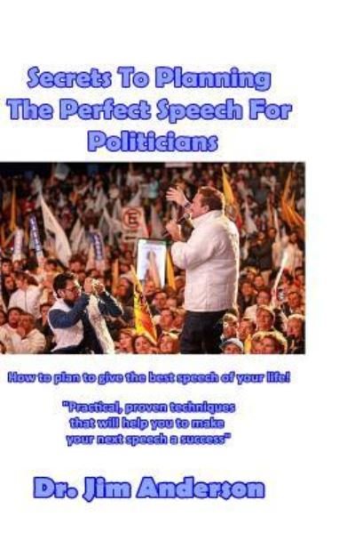 Cover for Jim Anderson · Secrets To Planning The Perfect Speech For Politicians (Paperback Bog) (2017)
