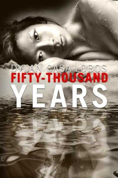 Cover for Dylan Casa Lobos · Fifty Thousand Years (Paperback Bog) (2017)