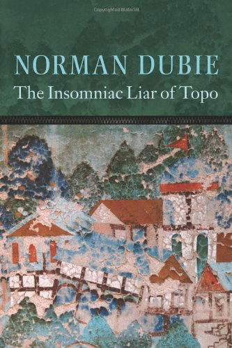 Insomniac Liar of Topo - Norman Dubie - Kirjat - Copper Canyon Press,U.S. - 9781556592638 - torstai 15. marraskuuta 2007