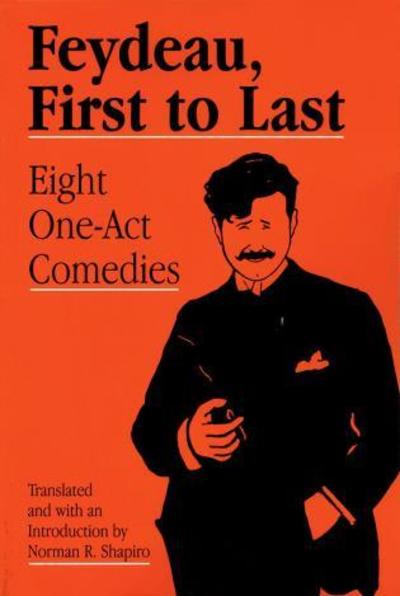 Feydeau: First to Last - Georges Feydeau - Books - Applause Theatre Book Publishers - 9781557834638 - July 1, 2001