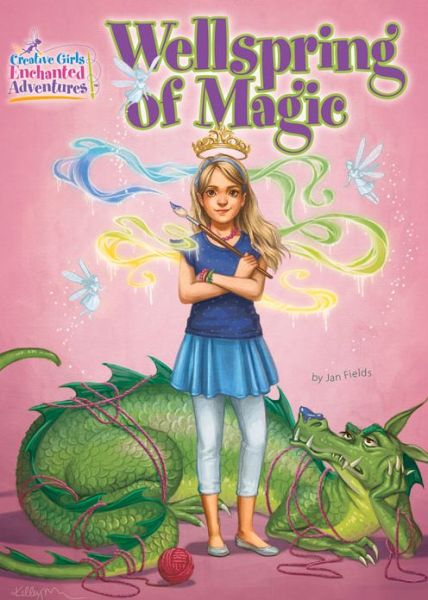 Cover for Jan Fields · Wellspring of Magic: Creative Girls Enchanted Adventures #1 (Paperback Book) (2015)