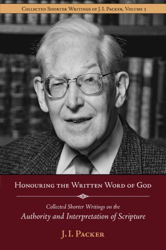 Cover for J. I. Packer · Honouring the Written Word of God: Collected Shorter Writings of J.i. Packer on the Authority and Interpretation of Scripture (Paperback Book) (2008)