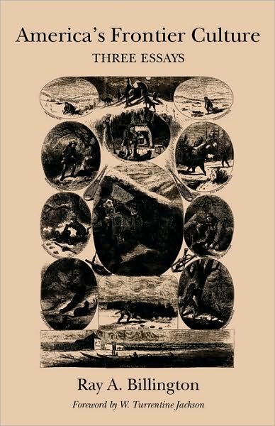 America's Frontier Culture: Three Essays - Elma Dill Russell Spencer Series in the West and Southwest - Ray Allen Billington - Livros - Texas A & M University Press - 9781585442638 - 17 de janeiro de 1977