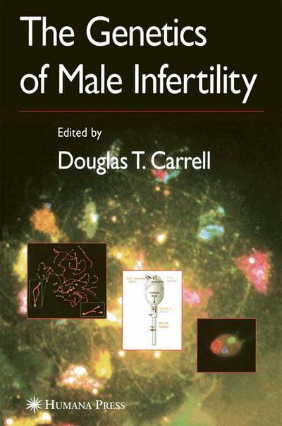 Cover for Douglas T Carrell · The Genetics of Male Infertility (Hardcover Book) [2007 edition] (2006)