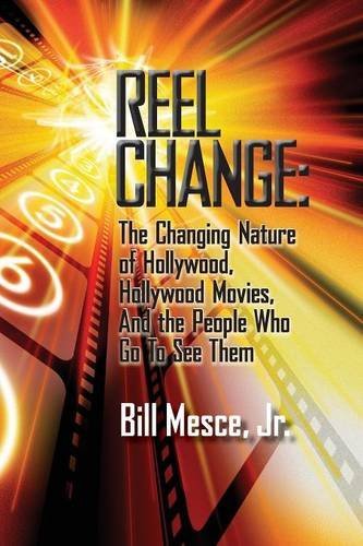 Reel Change: the Changing Nature of Hollywood, Hollywood Movies, and the People Who Go to See Them - Jr Bill Mesce - Boeken - BearManor Media - 9781593937638 - 28 februari 2014