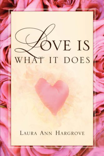 Cover for Laura Ann Hargrove · Love is What It Does (Paperback Book) (2004)