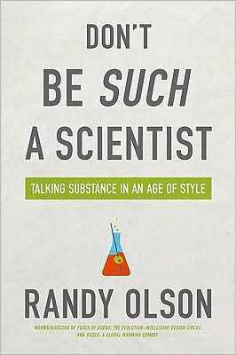 Cover for Randy Olson · Don't Be Such a Scientist: Talking Substance in an Age of Style (Paperback Book) (2009)