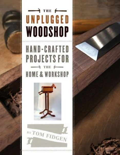 Cover for T Fidgen · The Unplugged Woodshop (Hardcover Book) (2013)