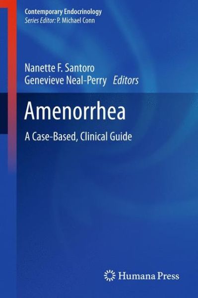 Cover for Nanette Santoro · Amenorrhea: a Case-based, Clinical Guide - Contemporary Endocrinology (Hardcover Book) (2010)