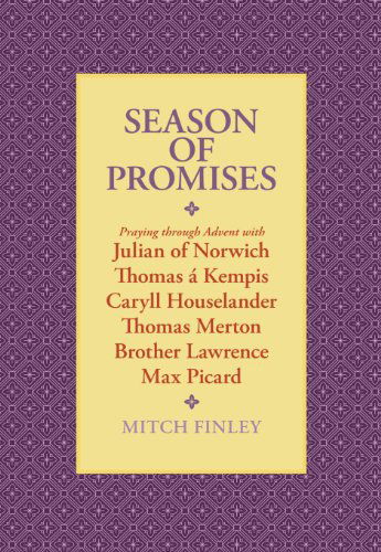 Cover for Mitch Finley · Season of Promises: Praying Through Advent with Julian of Norwich, Thomas Á Kempis, Caryll Houselander, Thomas Merton, Brother Lawrence, Max Picard (Paperback Book) [Reprint edition] (2010)