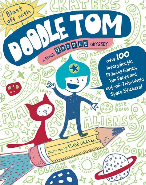 Blast Off With Doodle Tom: A Space Doodle-odyssey - Elise Gravel - Boeken - Blue Apple Books - 9781609052638 - 15 september 2012