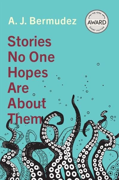 Cover for A. J. Bermudez · Stories No One Hopes Are about Them - Iowa Short Fiction Award (Paperback Book) (2022)