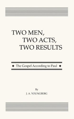 Cover for J. A. Youngberg · Two Men, Two Acts, Two Results: the Gospel According to Paul (Paperback Book) (2011)