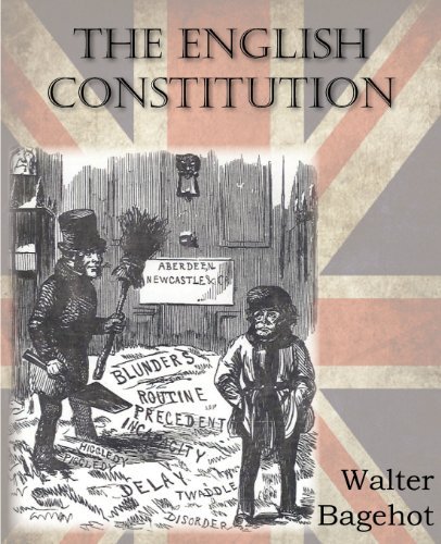 The English Constitution - Walter Bagehot - Kirjat - Bottom of the Hill Publishing - 9781612034638 - torstai 1. maaliskuuta 2012