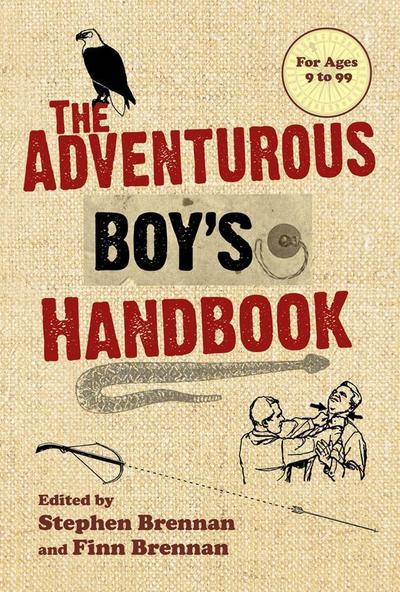 Cover for Stephen Brennan · The Adventurous Boy's Handbook: For Ages 9 to 99 (Paperback Book) [Skyhorse Kids edition] (2011)