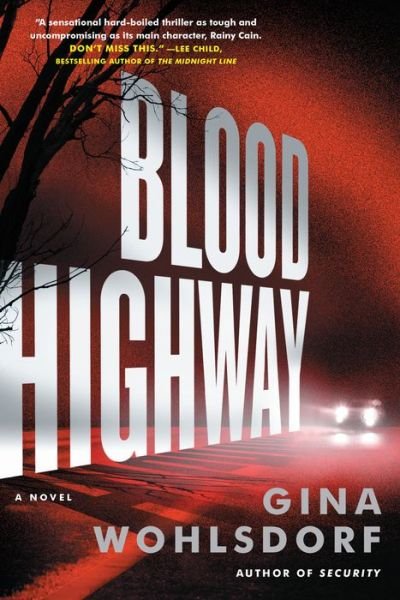 Blood Highway: A Novel - Gina Wohlsdorf - Kirjat - Workman Publishing - 9781616205638 - tiistai 7. elokuuta 2018
