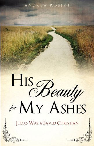 Cover for Andrew Robert · His Beauty for My Ashes (Paperback Book) (2012)