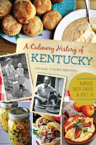 Cover for Fiona Young-brown · A Culinary History of Kentucky: Burgoo, Beer Cheese and Goetta (American Palate) (Paperback Book) (2014)