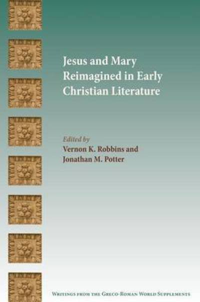 Cover for Vernon K Robbins · Jesus and Mary Reimagined in Early Christian Literature - Writings from the Greco-Roman World Suppl (Paperback Bog) (2015)