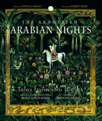 Cover for Paulo Lemos Horta, Yasmine Seale, Omar El Akkad · The Annotated Arabian Nights: Tales from 1001 Nights - The Annotated Books (Hardcover Book) (2021)