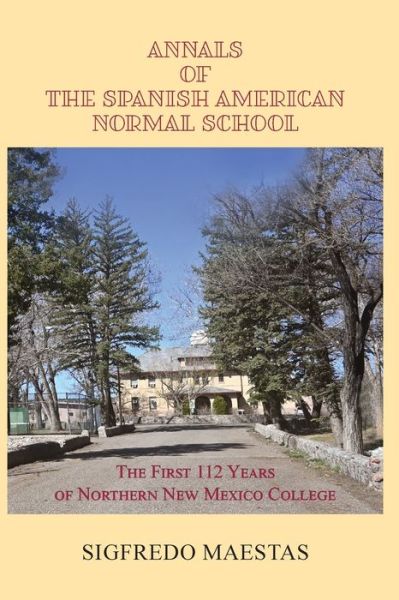 Cover for Sigfredo Maestas · Annals of the Spanish American Normal School (Paperback Bog) (2022)