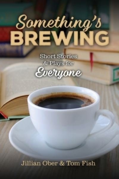 Cover for Ober, Jillian, MA, CRC · Something's Brewing: Short Stories and Plays for Everyone (Pocketbok) (2020)