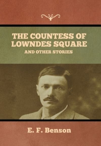 Cover for E F Benson · The Countess of Lowndes Square, and Other Stories (Innbunden bok) (2022)