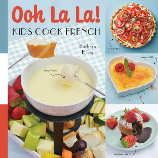 Cover for Barbara Beery · Ooh La La! Kids Cook French - Kids Cook (Hardcover Book) (2025)