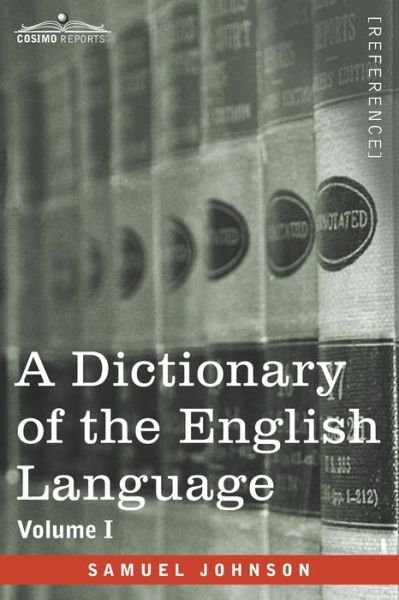Cover for Samuel Johnson · A Dictionary of the English Language, Volume I (in two volumes) (Taschenbuch) (1901)