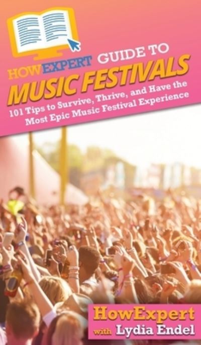 Cover for Howexpert · HowExpert Guide to Music Festivals (Hardcover Book) (2020)