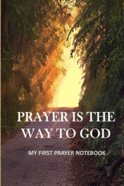 Cover for Anas Sb Publishing · Prayer Is the Way to God...My First Prayer Notebook (Paperback Book) (2020)