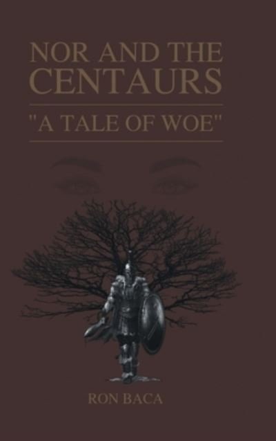 Cover for Ron Baca · Nor and the Centaurs: A Tale of Woe (Innbunden bok) (2021)