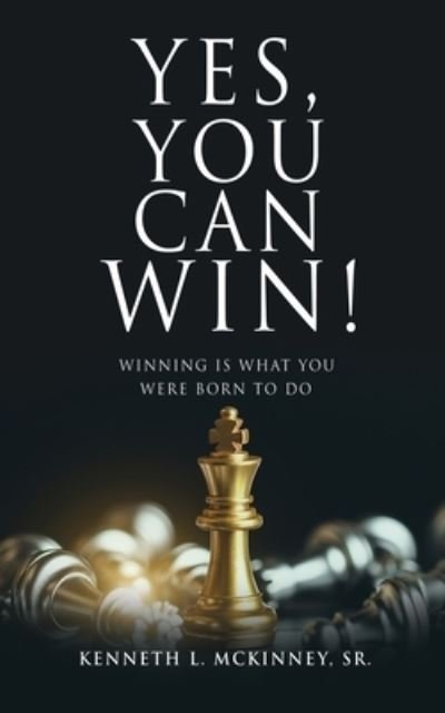 Cover for McKinney, Kenneth L., Sr. · Yes, You Can Win! (Bok) (2022)