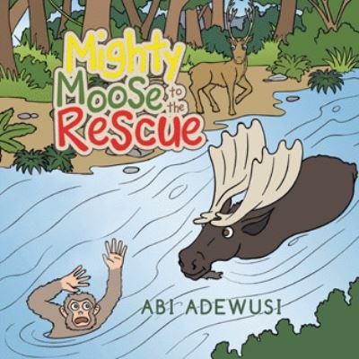 Cover for Abi Adewusi · Mighty Moose to the Rescue (Pocketbok) (2021)