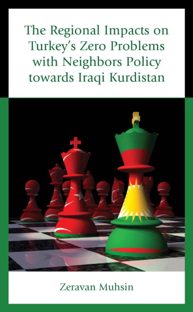 Cover for Zeravan Muhsin · The Regional Impacts on Turkey's Zero Problems with Neighbors Policy towards Iraqi Kurdistan - Kurdish Societies, Politics, and International Relations (Hardcover Book) (2022)